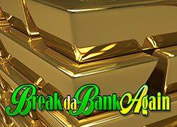 Break Da Bank Again Slot Online
